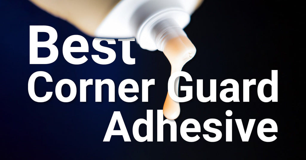 Best Adhesive for Corner Guards – Commercial Corner Guards